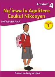Ng'irwa lu Agolitere Esukul Nikooyen (Level 4 Book 1)