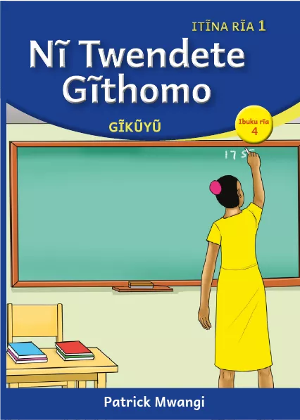 Cover thumbnail - Nĩ Twendete Gĩthomo (Level 1 Book 4)