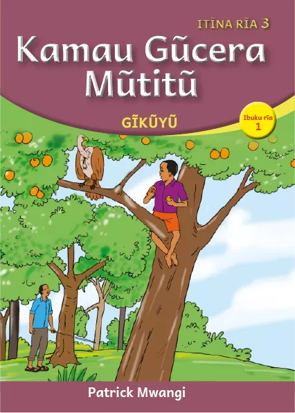 Cover thumbnail - Kamau Gũcera Mũtitũ (Level 3 Book 1)