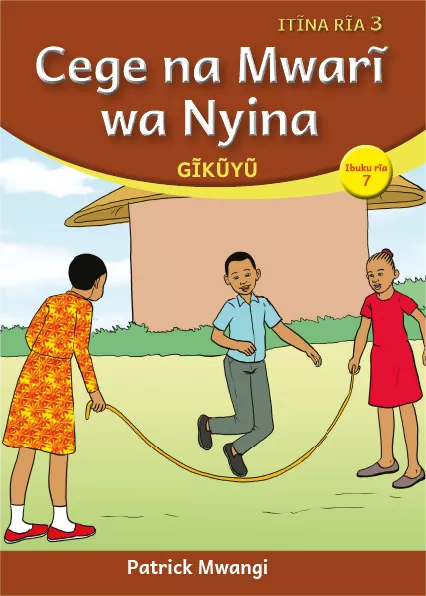 Cover thumbnail - Cege na Mwarĩ wa Nyina (Level 3 Book 7)